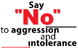Say "No" to aggression and intolerance