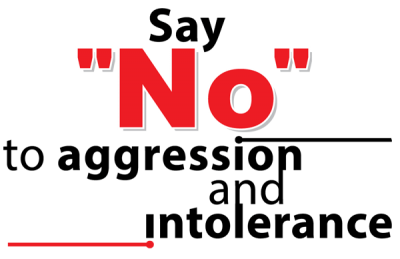 Say &quot;No&quot; to aggression and intolerance